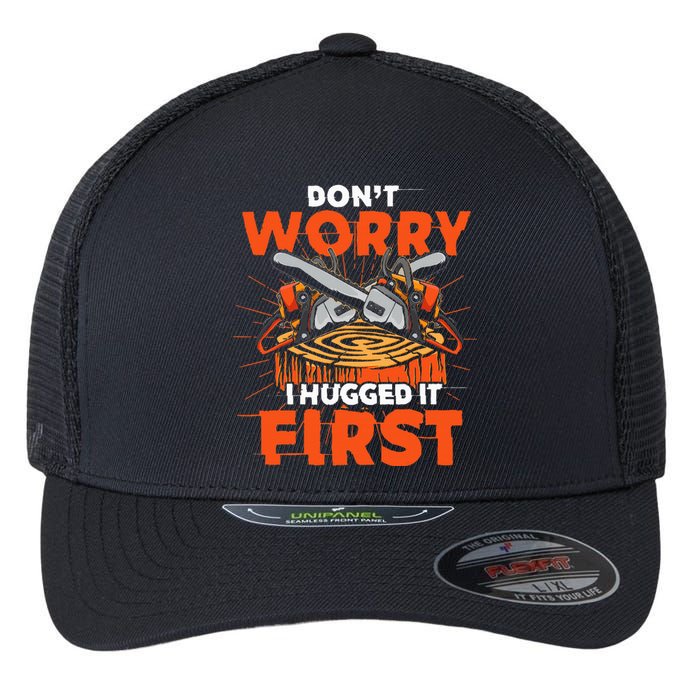 Dont Worry I Hugged It First Funny Arborist Gift Lumberjack Flexfit Unipanel Trucker Cap