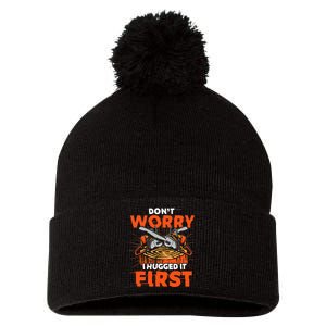 Dont Worry I Hugged It First Funny Arborist Gift Lumberjack Pom Pom 12in Knit Beanie