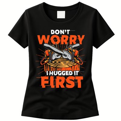 Dont Worry I Hugged It First Funny Arborist Gift Lumberjack Women's T-Shirt