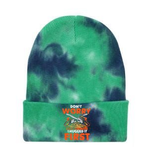 Dont Worry I Hugged It First Funny Arborist Gift Lumberjack Tie Dye 12in Knit Beanie