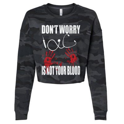 Don't Worry Is Not Your Blood Halloween Nurse Gift Cropped Pullover Crew