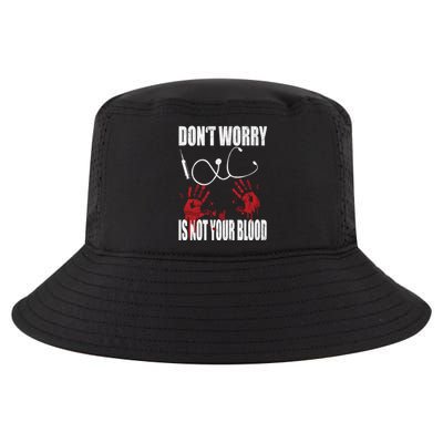 Don't Worry Is Not Your Blood Halloween Nurse Gift Cool Comfort Performance Bucket Hat