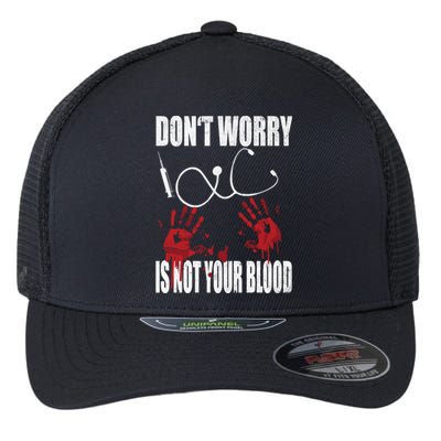 Don't Worry Is Not Your Blood Halloween Nurse Gift Flexfit Unipanel Trucker Cap