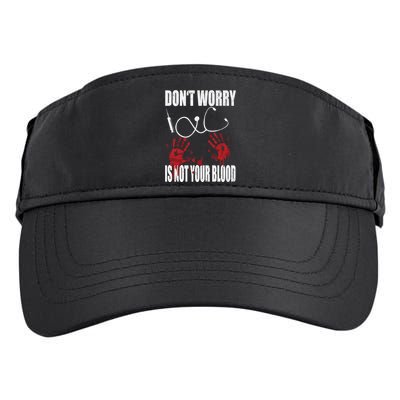 Don't Worry Is Not Your Blood Halloween Nurse Gift Adult Drive Performance Visor