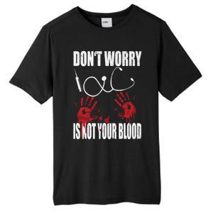 Don't Worry Is Not Your Blood Halloween Nurse Gift Tall Fusion ChromaSoft Performance T-Shirt