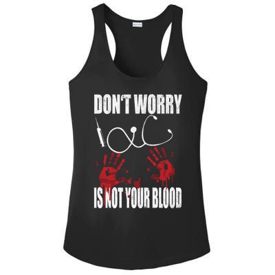 Don't Worry Is Not Your Blood Halloween Nurse Gift Ladies PosiCharge Competitor Racerback Tank