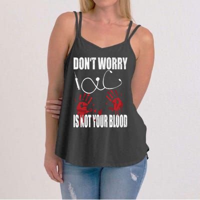 Don't Worry Is Not Your Blood Halloween Nurse Gift Women's Strappy Tank