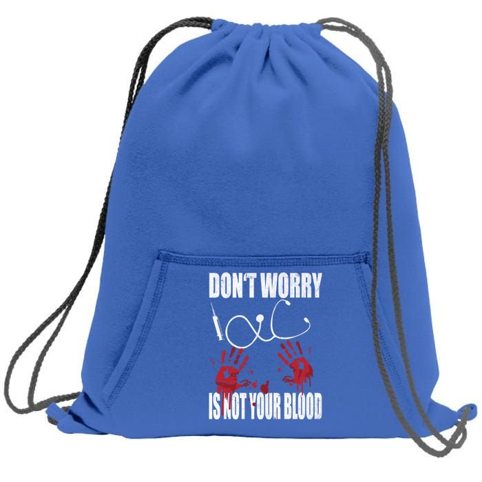 Don't Worry Is Not Your Blood Halloween Nurse Gift Sweatshirt Cinch Pack Bag