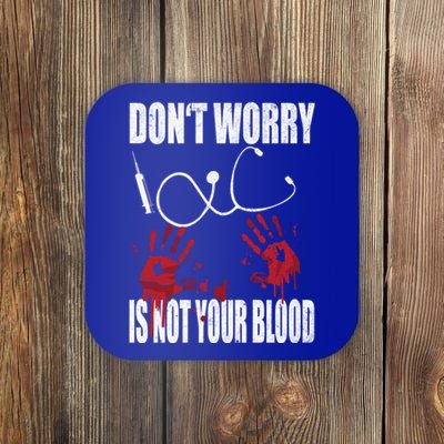 Don't Worry Is Not Your Blood Halloween Nurse Gift Coaster