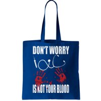 Don't Worry Is Not Your Blood Halloween Nurse Gift Tote Bag