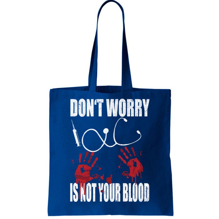 Don't Worry Is Not Your Blood Halloween Nurse Gift Tote Bag