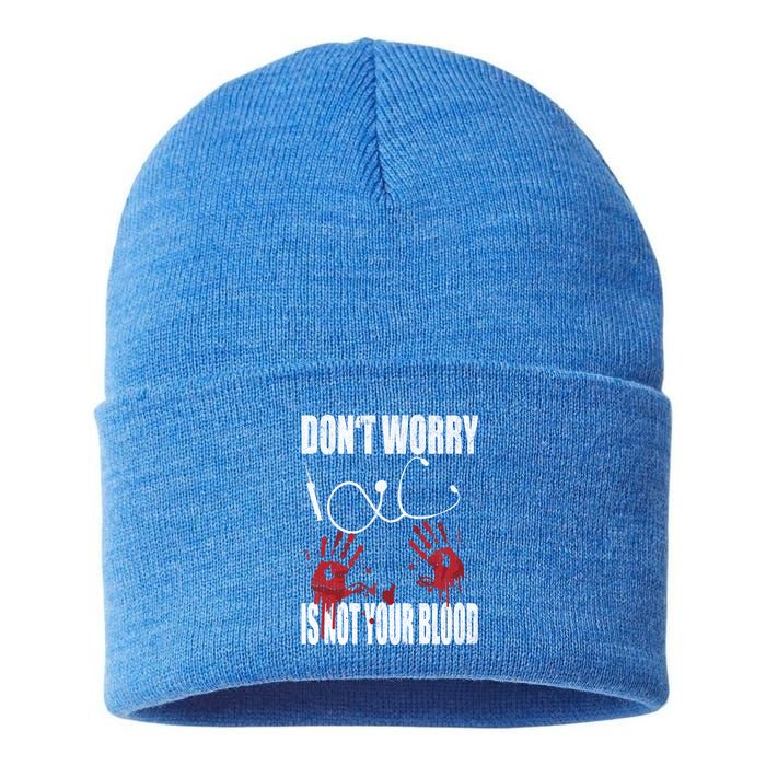 Don't Worry Is Not Your Blood Halloween Nurse Gift Sustainable Knit Beanie