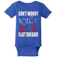 Don't Worry Is Not Your Blood Halloween Nurse Gift Baby Bodysuit