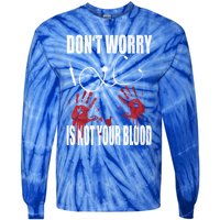 Don't Worry Is Not Your Blood Halloween Nurse Gift Tie-Dye Long Sleeve Shirt