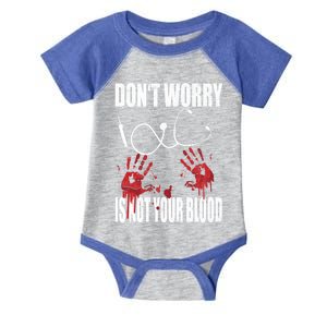 Don't Worry Is Not Your Blood Halloween Nurse Gift Infant Baby Jersey Bodysuit