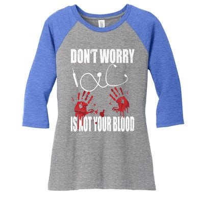 Don't Worry Is Not Your Blood Halloween Nurse Gift Women's Tri-Blend 3/4-Sleeve Raglan Shirt