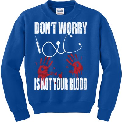 Don't Worry Is Not Your Blood Halloween Nurse Gift Kids Sweatshirt