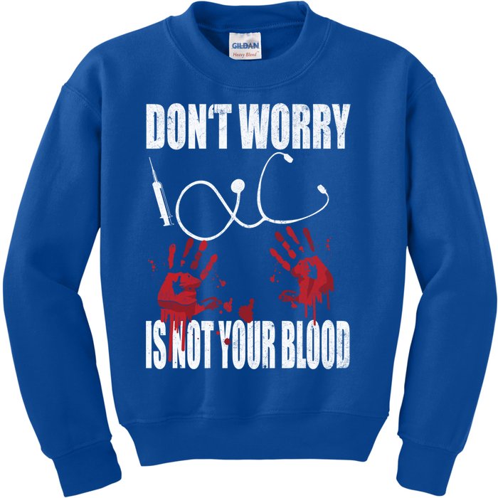 Don't Worry Is Not Your Blood Halloween Nurse Gift Kids Sweatshirt