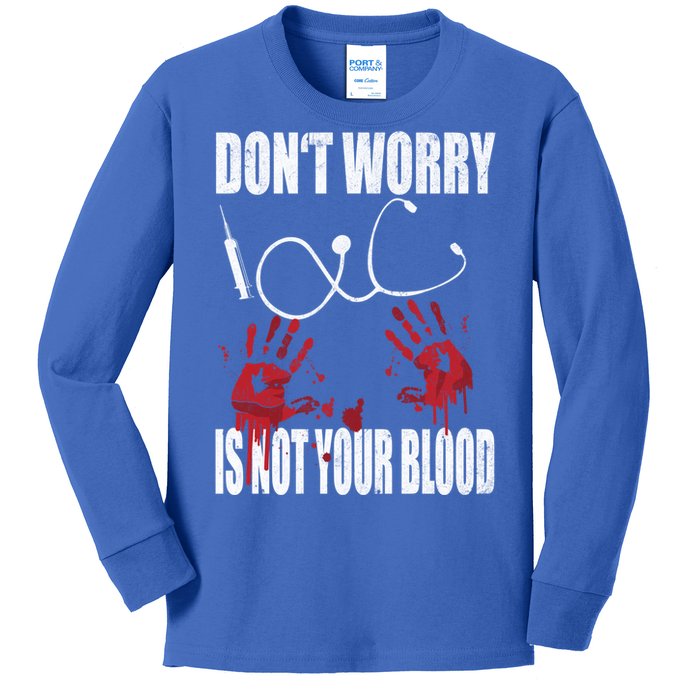 Don't Worry Is Not Your Blood Halloween Nurse Gift Kids Long Sleeve Shirt