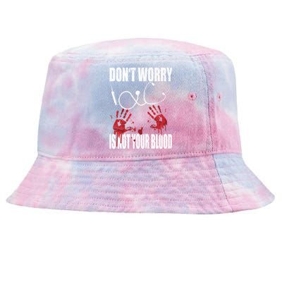 Don't Worry Is Not Your Blood Halloween Nurse Gift Tie-Dyed Bucket Hat