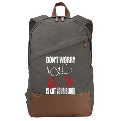 Don't Worry Is Not Your Blood Halloween Nurse Gift Cotton Canvas Backpack