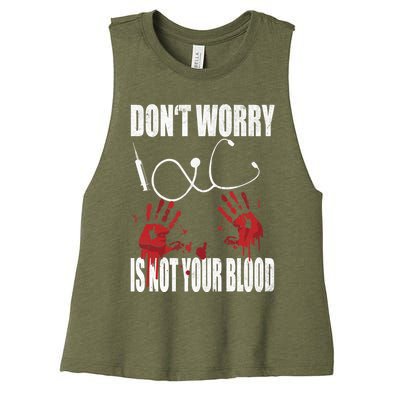 Don't Worry Is Not Your Blood Halloween Nurse Gift Women's Racerback Cropped Tank