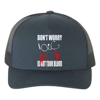 Don't Worry Is Not Your Blood Halloween Nurse Gift Yupoong Adult 5-Panel Trucker Hat