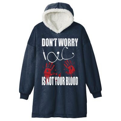 Don't Worry Is Not Your Blood Halloween Nurse Gift Hooded Wearable Blanket