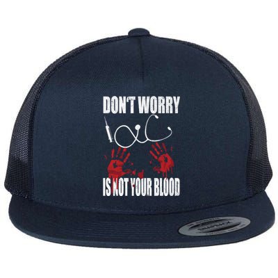 Don't Worry Is Not Your Blood Halloween Nurse Gift Flat Bill Trucker Hat