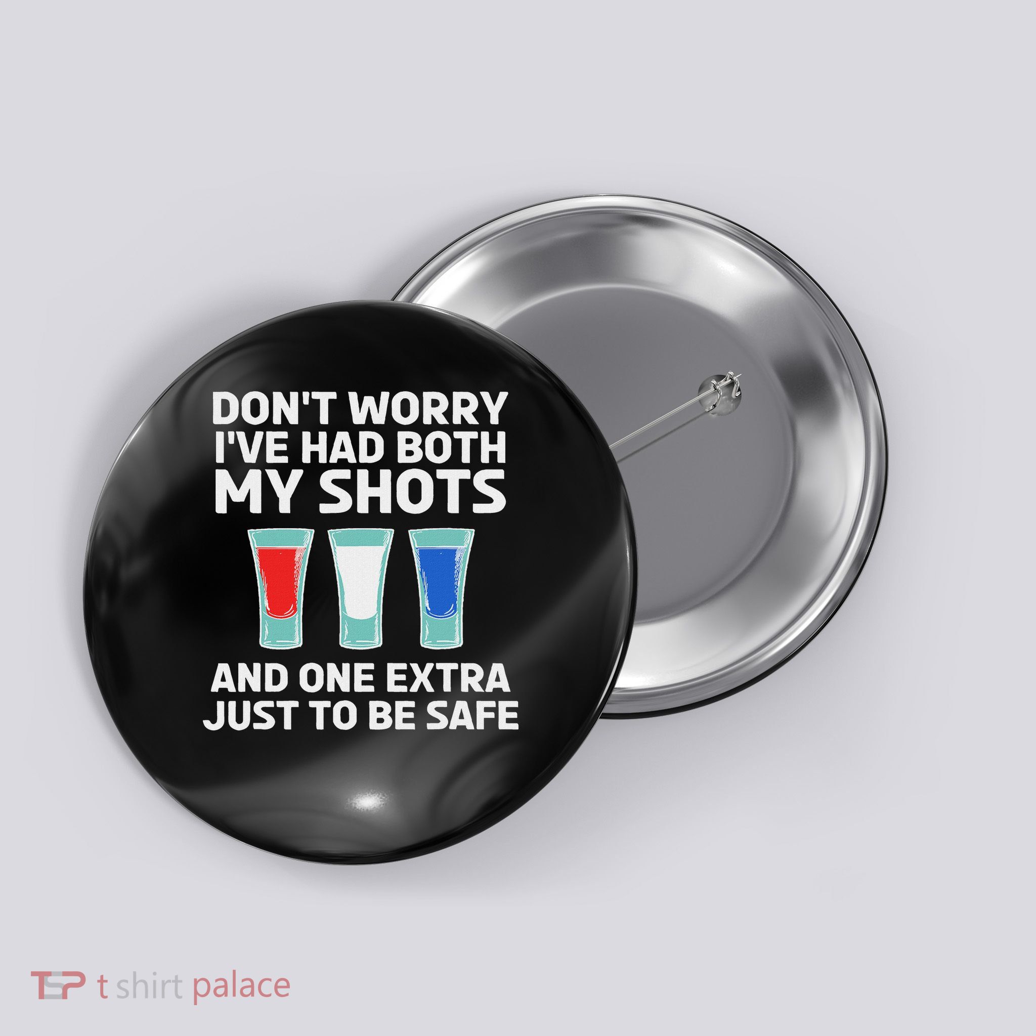 Don't Worry I've Had Both My Shots 4th Of July Button