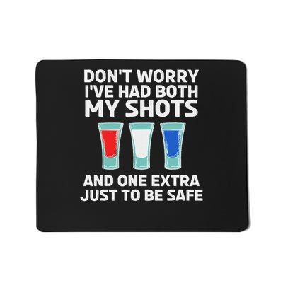 Don't Worry I've Had Both My Shots 4th Of July Mousepad