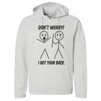 Dont Worry I Got Your Back Funny Stick Man Humor Performance Fleece Hoodie