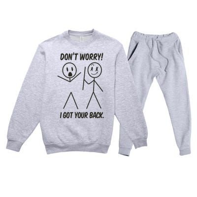 Dont Worry I Got Your Back Funny Stick Man Humor Premium Crewneck Sweatsuit Set