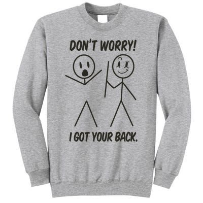 Dont Worry I Got Your Back Funny Stick Man Humor Tall Sweatshirt