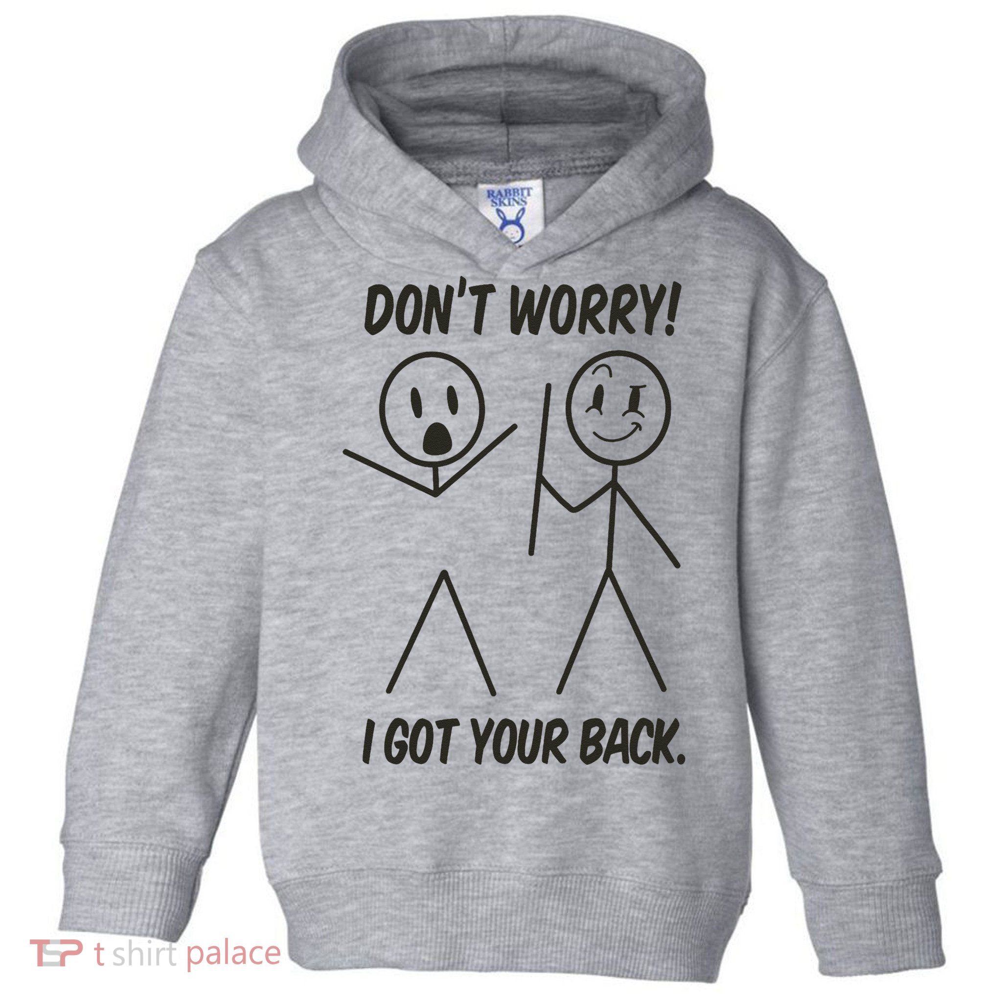 Dont Worry I Got Your Back Funny Stick Man Humor Toddler Hoodie