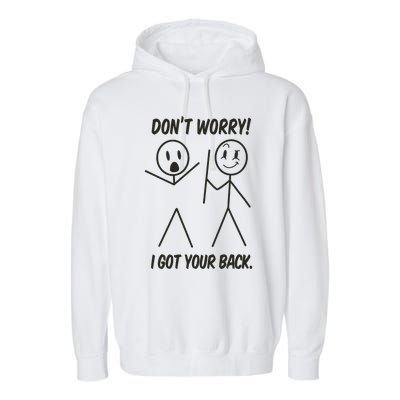 Dont Worry I Got Your Back Funny Stick Man Humor Garment-Dyed Fleece Hoodie