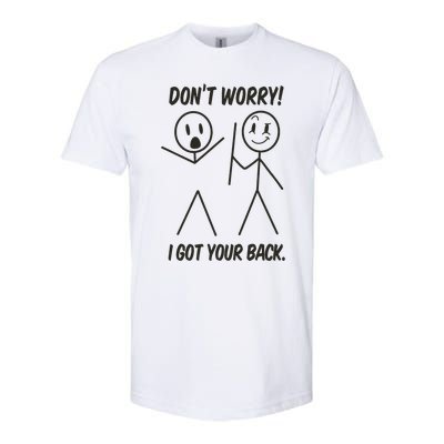 Dont Worry I Got Your Back Funny Stick Man Humor Softstyle CVC T-Shirt