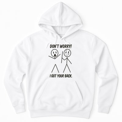 Dont Worry I Got Your Back Funny Stick Man Humor Hoodie