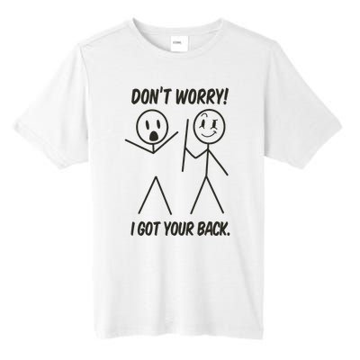 Dont Worry I Got Your Back Funny Stick Man Humor Tall Fusion ChromaSoft Performance T-Shirt