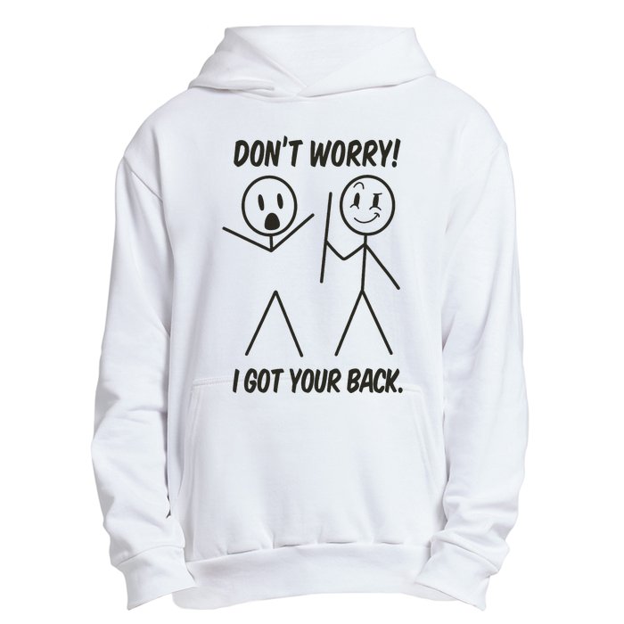 Dont Worry I Got Your Back Funny Stick Man Humor Urban Pullover Hoodie