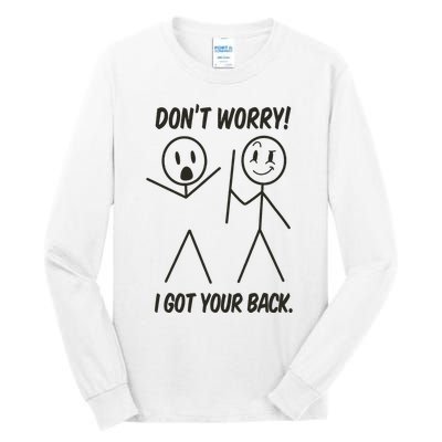 Dont Worry I Got Your Back Funny Stick Man Humor Tall Long Sleeve T-Shirt