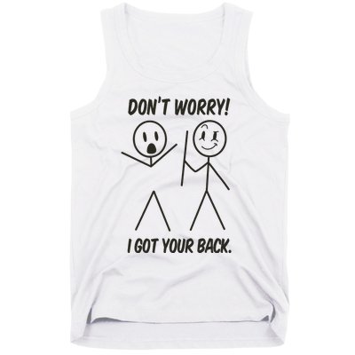 Dont Worry I Got Your Back Funny Stick Man Humor Tank Top