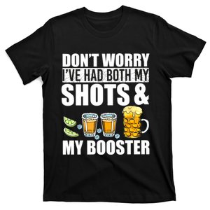 Don't Worry I've Had Both My Shots And Booster T-Shirt