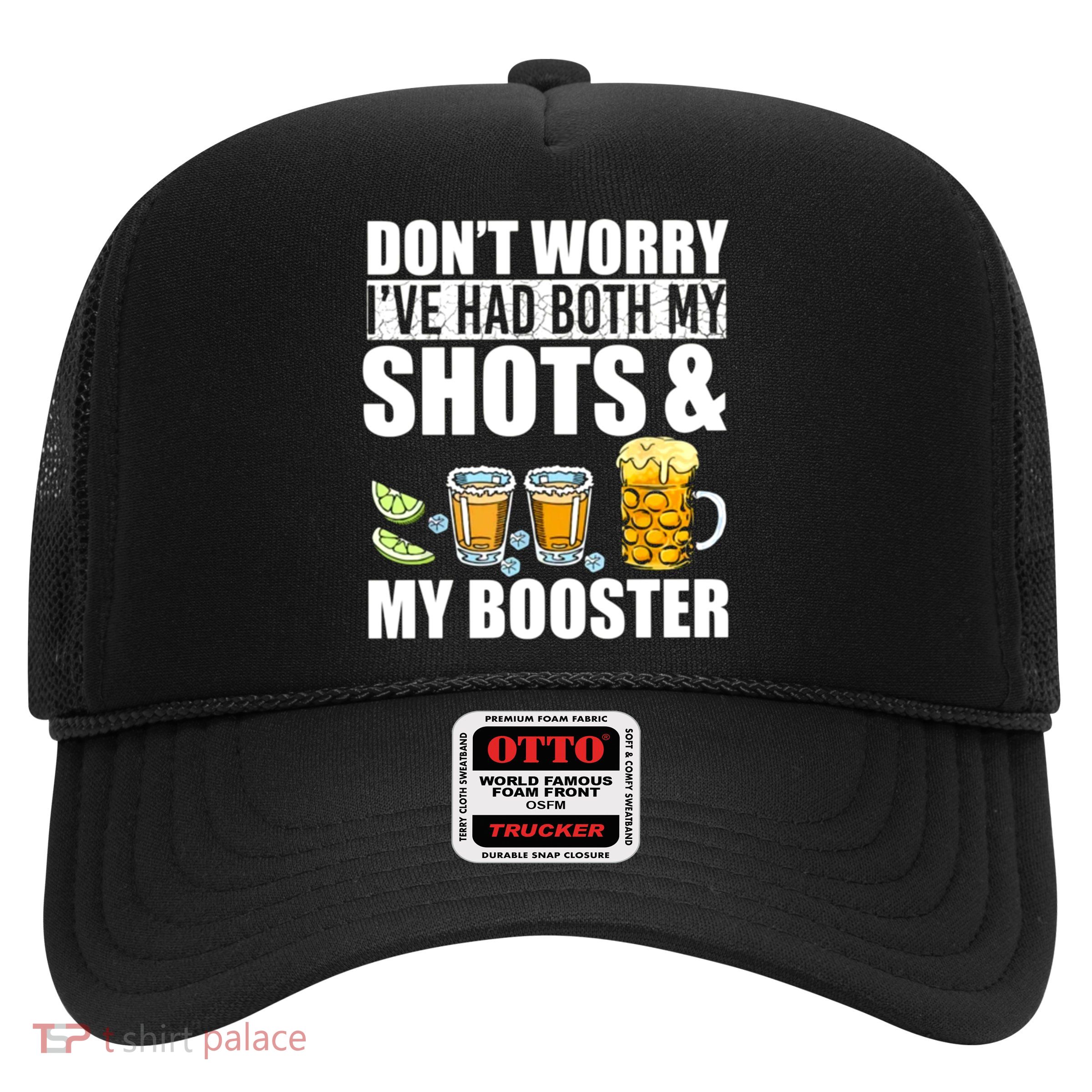Don't Worry I've Had Both My Shots And Booster Trucker Hat