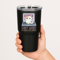 Don't Worry I'm From Tech Support Computer Cat Tumbler