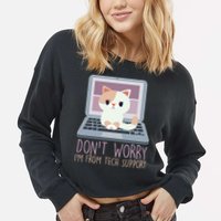 Don't Worry I'm From Tech Support Computer Cat Cropped Pullover Crew