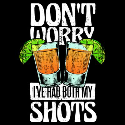 Don't Worry I Had Both My Shots Funny Tequila Drinking T-Shirt