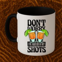 Don't Worry I Had Both My Shots Funny Tequila Drinking Mug