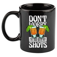 Don't Worry I Had Both My Shots Funny Tequila Drinking 11oz C Handle Ceramic Mug