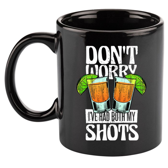 Don't Worry I Had Both My Shots Funny Tequila Drinking 11oz C Handle Ceramic Mug